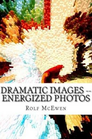 Cover of Dramatic Images -- Energized Photos