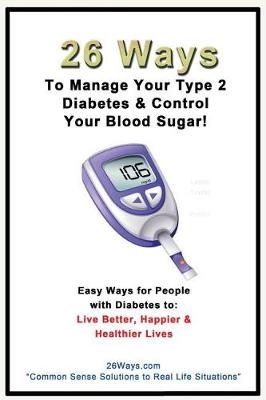 Cover of 26 Ways to Manage Your Type 2 Diabetes & Control Your Blood Sugar