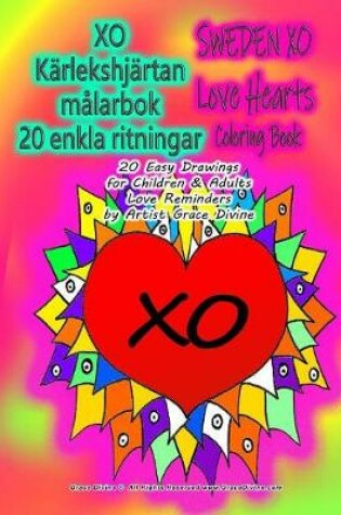 Cover of SWEDEN XO Love Hearts Coloring Book 20 Easy Drawings for Children & Adults Love Reminders by Artist Grace Divine
