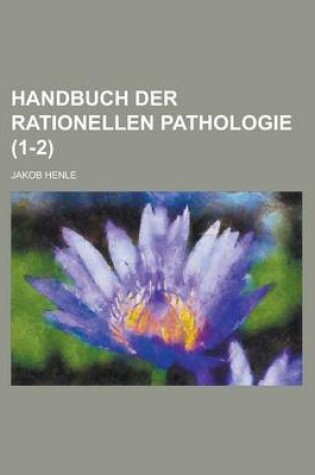 Cover of Handbuch Der Rationellen Pathologie Volume 1-2