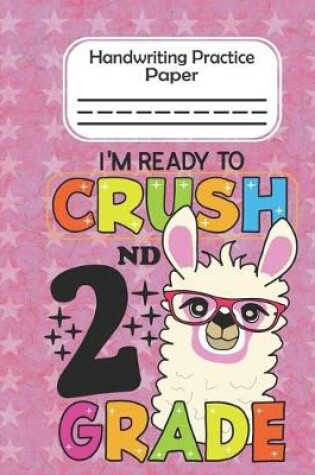 Cover of I'm Ready To Crush 2nd Grade - Handwriting Practice Paper