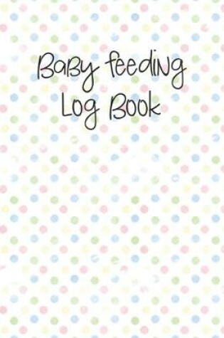 Cover of Baby Feeding Log Book