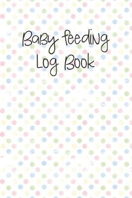 Book cover for Baby Feeding Log Book