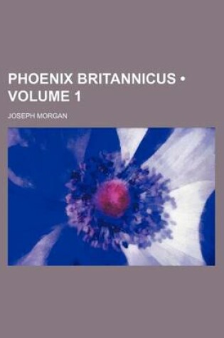 Cover of Phoenix Britannicus (Volume 1)