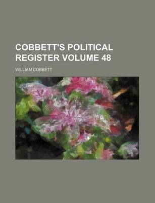 Book cover for Cobbett's Political Register Volume 48