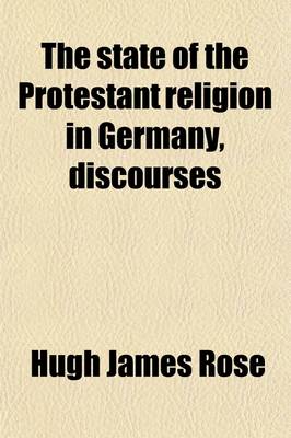 Book cover for The State of the Protestant Religion in Germany, Discourses