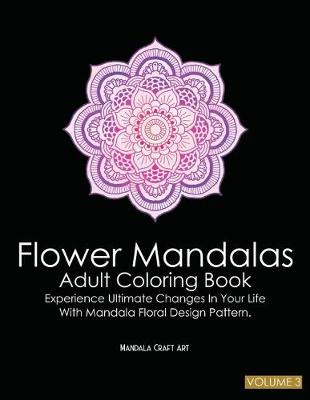 Cover of Flower Mandalas Adult Coloring Book Volume 3