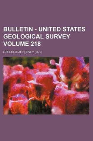 Cover of Bulletin - United States Geological Survey Volume 218