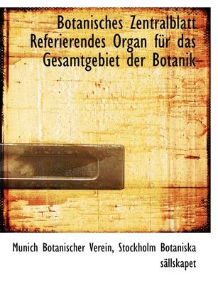 Book cover for Botanisches Zentralblatt Referierendes Organ Fur Das Gesamtgebiet Der Botanik