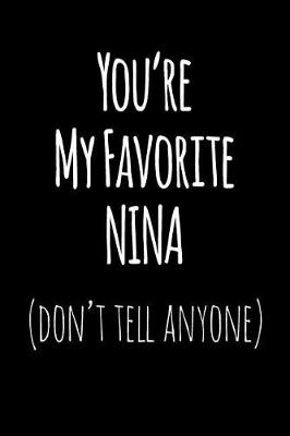 Book cover for You're My Favorite Nina Don't Tell Anyone