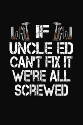 Cover of If Uncle Ed Can't Fix We're All Screwed