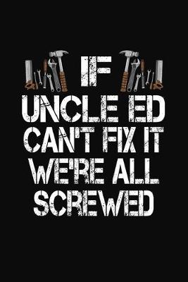 Book cover for If Uncle Ed Can't Fix We're All Screwed