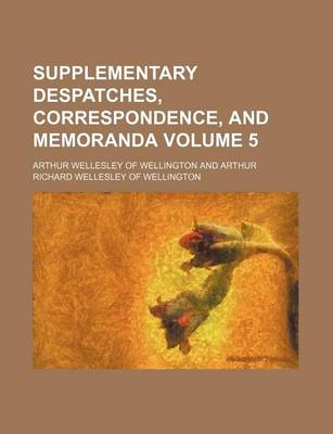 Book cover for Supplementary Despatches, Correspondence, and Memoranda Volume 5