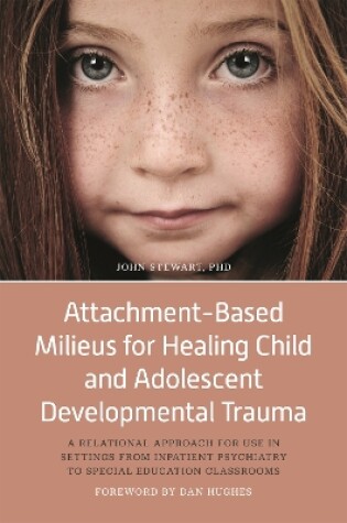 Cover of Attachment-Based Milieus for Healing Child and Adolescent Developmental Trauma