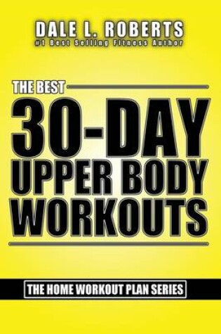 Cover of The Best 30-Day Upper Body Workouts