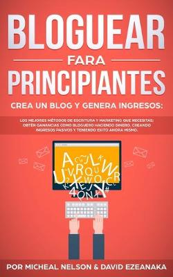 Book cover for Bloguear Fara Principiantes, Crea un Blog y Genera Ingresos