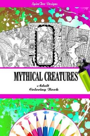 Cover of Mythical Creatures Fantasy Adult Coloring Book