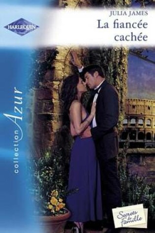 Cover of La Fiancee Cachee (Harlequin Azur)