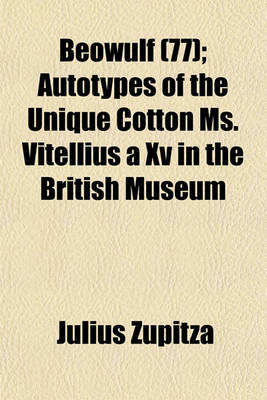 Book cover for Beowulf (77); Autotypes of the Unique Cotton Ms. Vitellius a XV in the British Museum