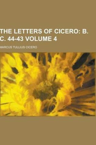 Cover of The Letters of Cicero Volume 4