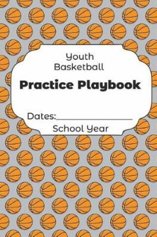 Cover of Youth Basketball Practice Playbook Dates
