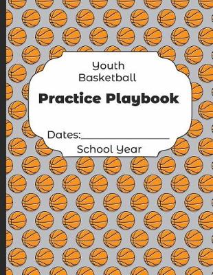 Book cover for Youth Basketball Practice Playbook Dates