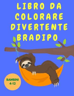 Book cover for Libro da colorare divertente bradipo bambini 4-12