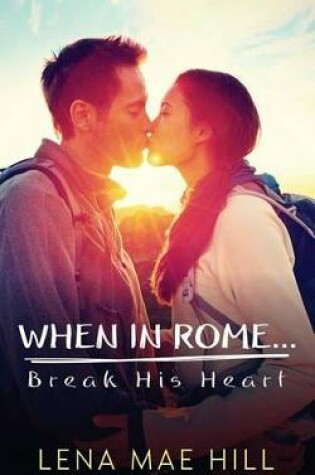 Cover of When in Rome...Break His Heart