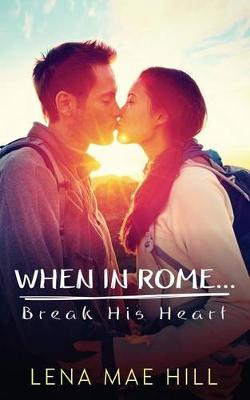 Book cover for When in Rome...Break His Heart