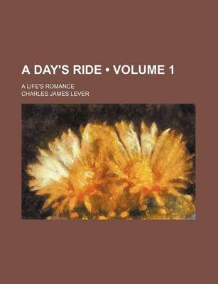 Book cover for A Day's Ride (Volume 1); A Life's Romance