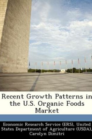 Cover of Recent Growth Patterns in the U.S. Organic Foods Market