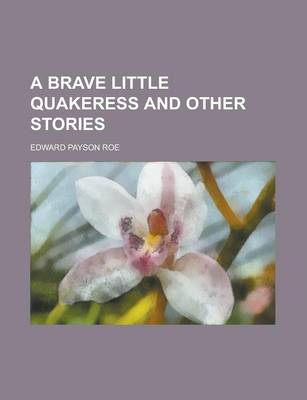 Book cover for A Brave Little Quakeress and Other Stories