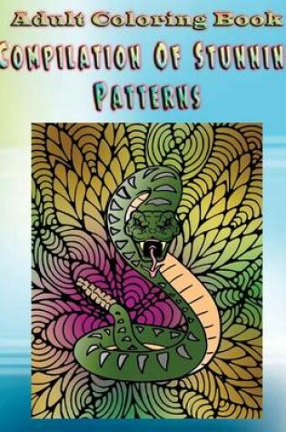 Cover of Adult Coloring Book Compilation of Stunning Patterns