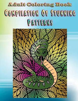 Book cover for Adult Coloring Book Compilation of Stunning Patterns