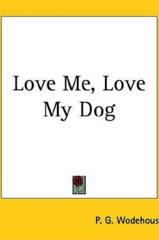 Cover of Love Me, Love My Dog