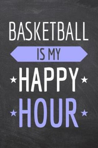 Cover of Basketball is my Happy Hour