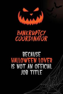 Book cover for Bankruptcy Coordinator Because Halloween Lover Is Not An Official Job Title