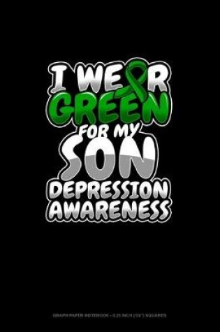 Cover of I Wear Green For My Son Depression Awareness