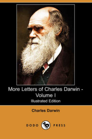 Cover of More Letters of Charles Darwin - Volume I (Illustrated Edition) (Dodo Press)