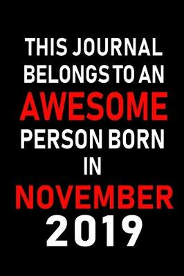 Book cover for This Journal belongs to an Awesome Person Born in November 2019