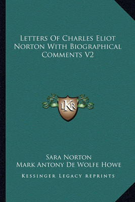 Book cover for Letters of Charles Eliot Norton with Biographical Comments V2