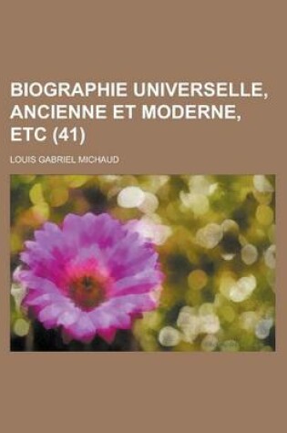 Cover of Biographie Universelle, Ancienne Et Moderne, Etc (41 )