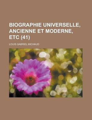 Book cover for Biographie Universelle, Ancienne Et Moderne, Etc (41 )