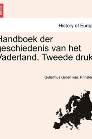 Cover of Handboek Der Geschiedenis Van Het Vaderland. Tweede Druk. Tweede Deel