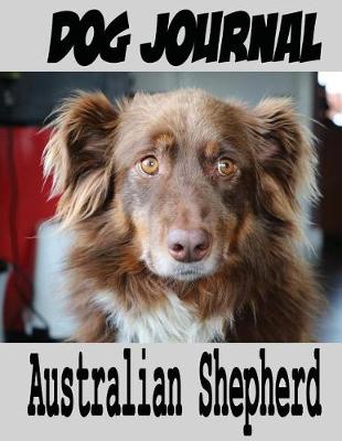 Book cover for Dog Journal Australian Shepherd