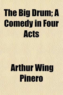 Book cover for The Big Drum; A Comedy in Four Acts