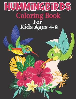 Book cover for Hummingbirds Coloring Book For Kids Ages 4-8