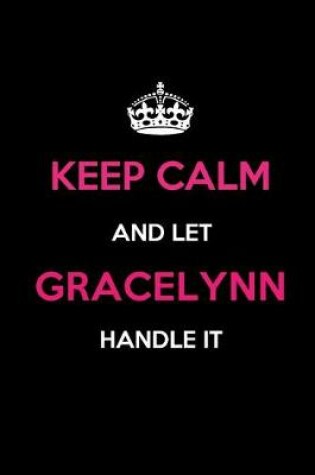 Cover of Keep Calm and Let Gracelynn Handle It