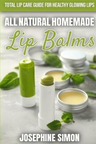 Cover of All-Natural Homemade Lip Balms