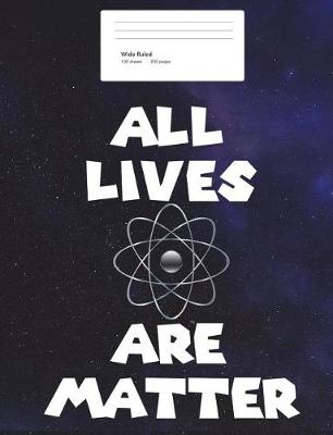 Book cover for All Lives Are Matter Graph Paper Composition Book 5 x 5 (7.44 x 9.69)